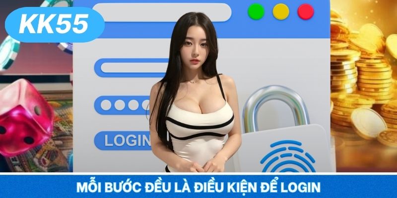 Mỗi bước đều là điều kiện để login