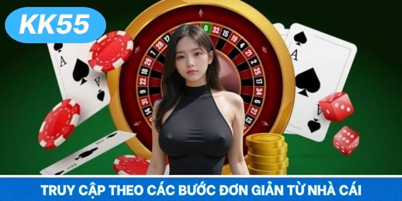 Truy cập theo các bước đơn giản từ nhà cái