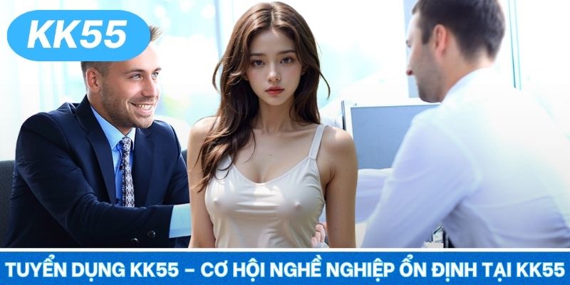 Tuyển Dụng KK55